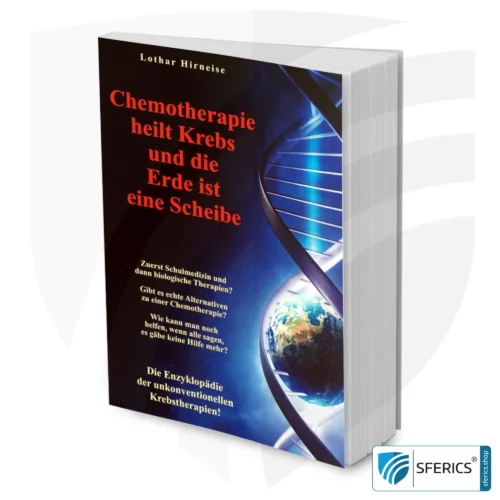 Chemotherapy cures cancer and the earth is flat | encyclopedia of unconventional cancer therapies by Lothar Hirneise